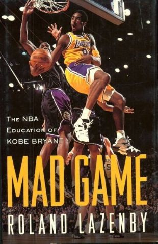 Mad Game, The NBA Education of Kobe Bryant